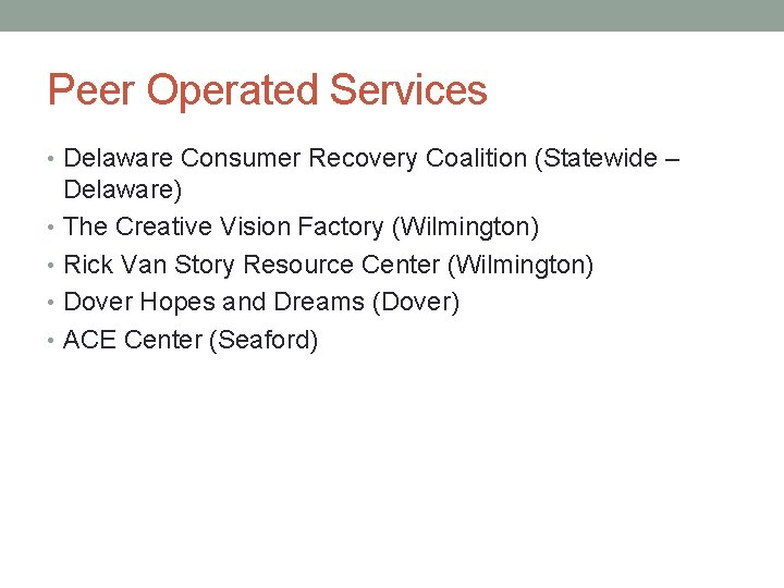 Peer Operated Services • Delaware Consumer Recovery Coalition (Statewide – Delaware) • The Creative