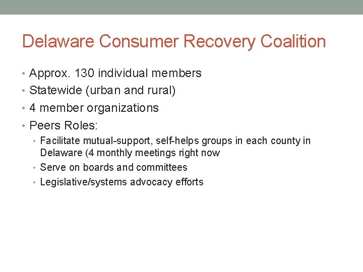 Delaware Consumer Recovery Coalition • Approx. 130 individual members • Statewide (urban and rural)