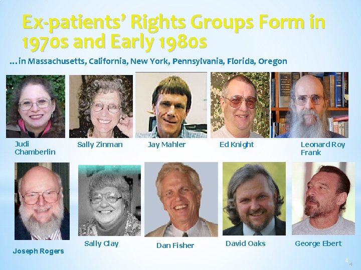 Ex-patients’ Rights Groups Form in 1970 s and Early 1980 s …in Massachusetts, California,