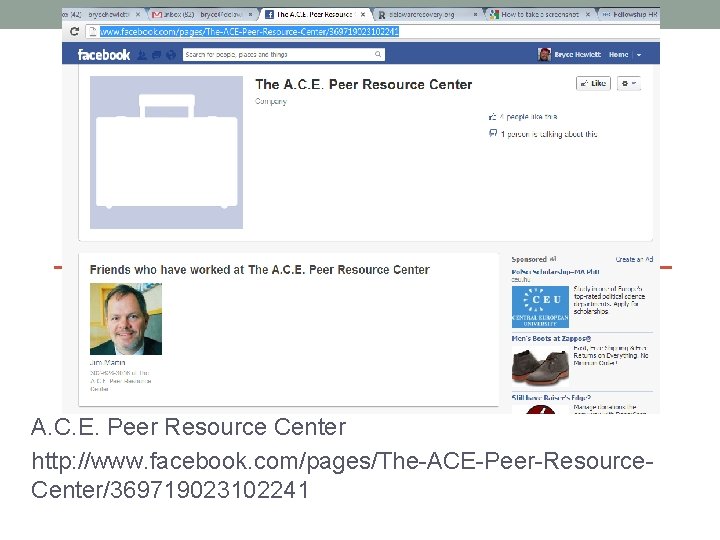 A. C. E. Peer Resource Center http: //www. facebook. com/pages/The-ACE-Peer-Resource. Center/369719023102241 