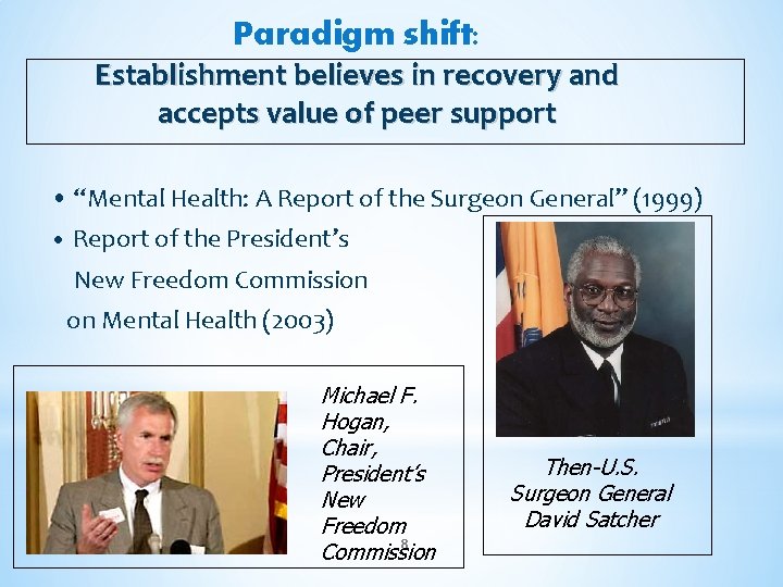 Paradigm shift: Establishment believes in recovery and accepts value of peer support • “Mental