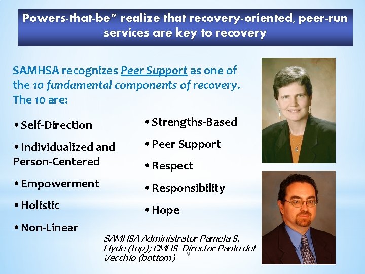 Powers-that-be” realize that recovery-oriented, peer-run services are key to recovery SAMHSA recognizes Peer Support