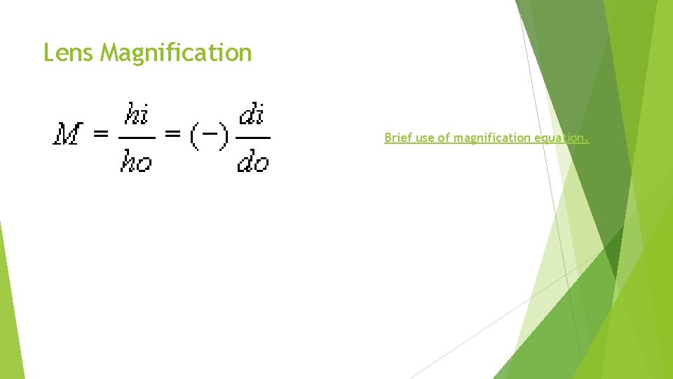Lens Magnification Brief use of magnification equation. 