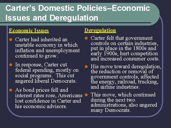 Carter’s Domestic Policies–Economic Issues and Deregulation l Carter felt that government l Carter had