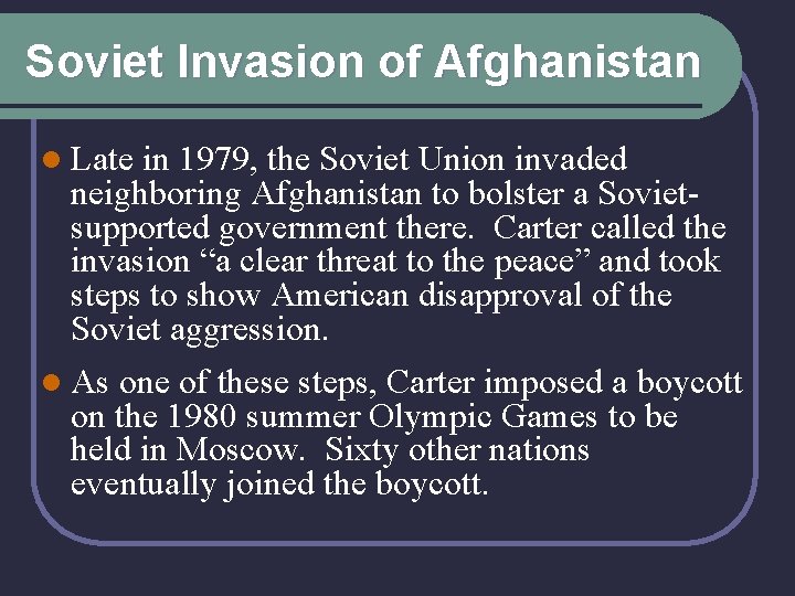 Soviet Invasion of Afghanistan l Late in 1979, the Soviet Union invaded neighboring Afghanistan