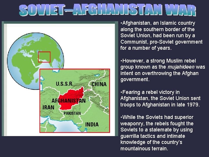  • Afghanistan, an Islamic country along the southern border of the Soviet Union,