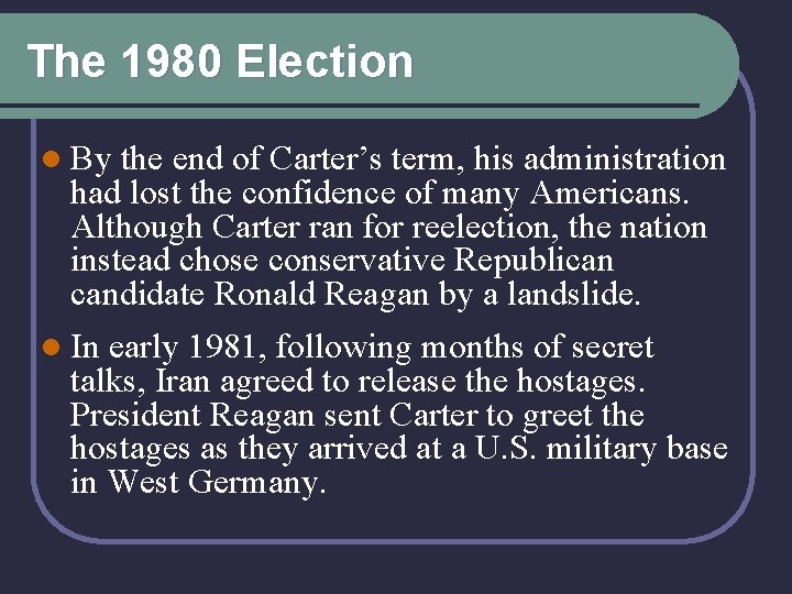 The 1980 Election l By the end of Carter’s term, his administration had lost