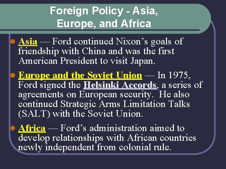 Foreign Policy - Asia, Europe, and Africa l Asia — Ford continued Nixon’s goals