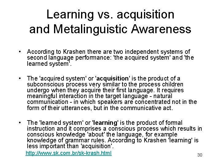 Learning vs. acquisition and Metalinguistic Awareness • According to Krashen there are two independent