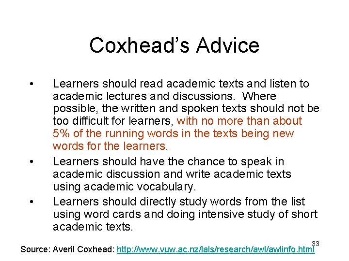 Coxhead’s Advice • • • Learners should read academic texts and listen to academic