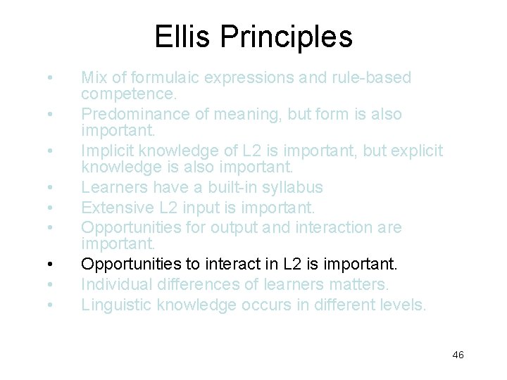 Ellis Principles • • • Mix of formulaic expressions and rule-based competence. Predominance of