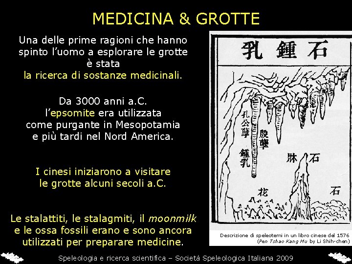 MEDICINA & GROTTE Una delle prime ragioni che hanno spinto l’uomo a esplorare le