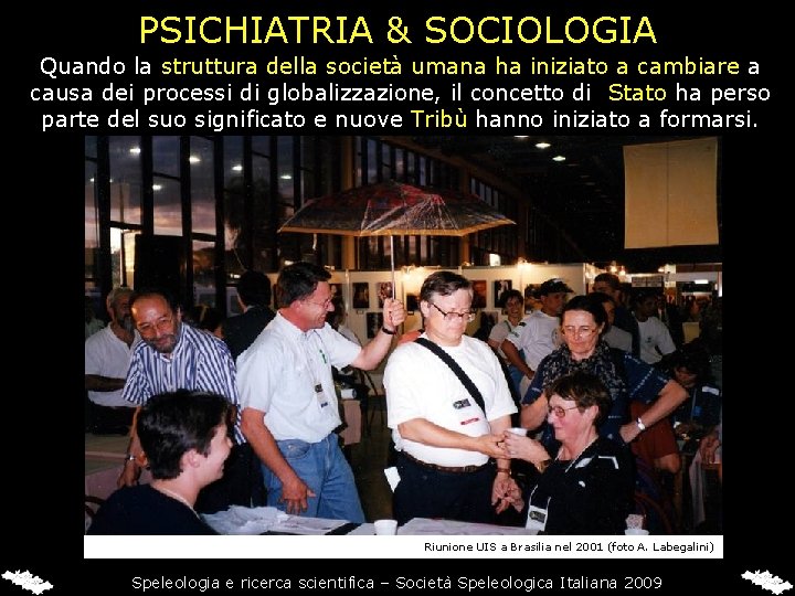 PSICHIATRIA & SOCIOLOGIA Quando la struttura della società umana ha iniziato a cambiare a