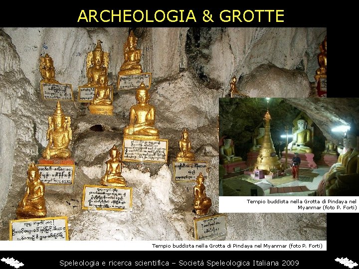 ARCHEOLOGIA & GROTTE Tempio buddista nella Grotta di Pindaya nel Myanmar (foto P. Forti)