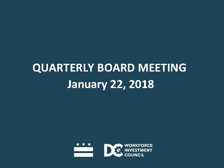 QUARTERLY BOARD MEETING January 22, 2018 