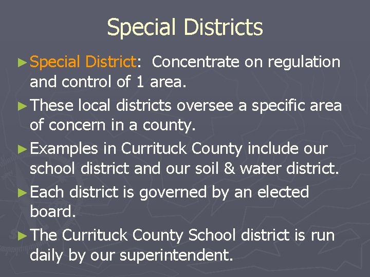 Special Districts ► Special District: Concentrate on regulation and control of 1 area. ►