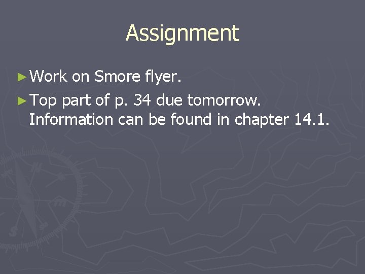 Assignment ► Work on Smore flyer. ► Top part of p. 34 due tomorrow.