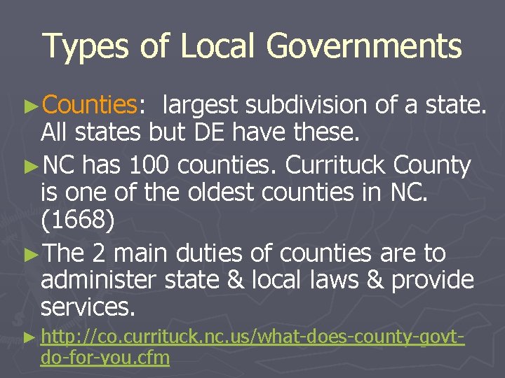 Types of Local Governments ►Counties: largest subdivision of a state. All states but DE