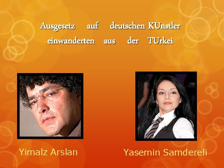 Ausgesetz auf einwanderten Yimalz Arslan deutschen KUnstler aus der TUrkei Yasemin Samdereli 