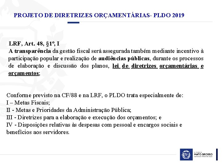 PROJETO DE DIRETRIZES ORÇAMENTÁRIAS- PLDO 2019 LRF, Art. 48, § 1º, I A transparência