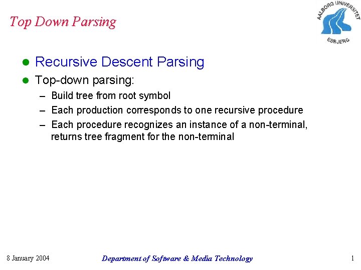 Top Down Parsing l Recursive Descent Parsing l Top-down parsing: – Build tree from