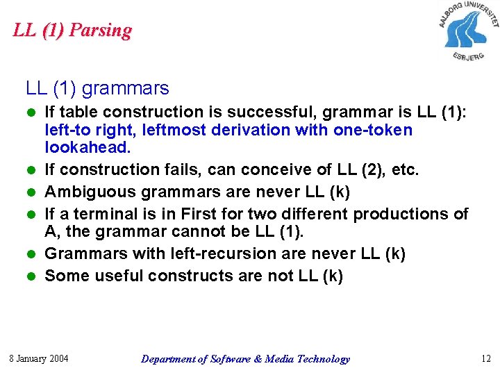 LL (1) Parsing LL (1) grammars l l l If table construction is successful,