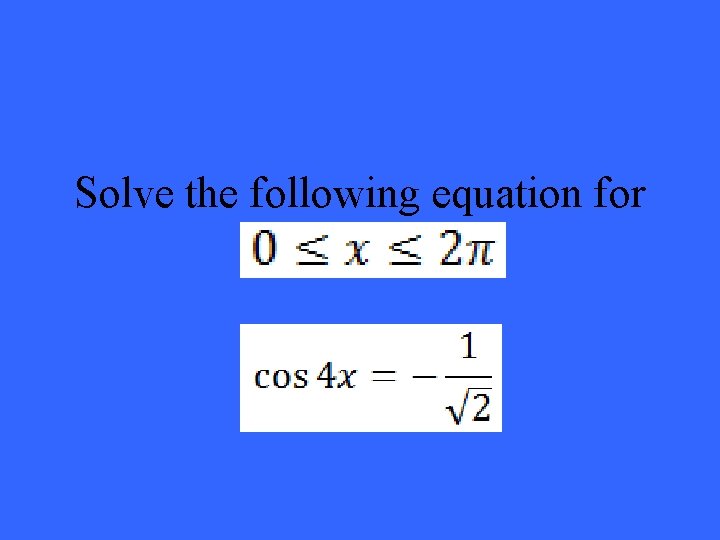 Solve the following equation for 