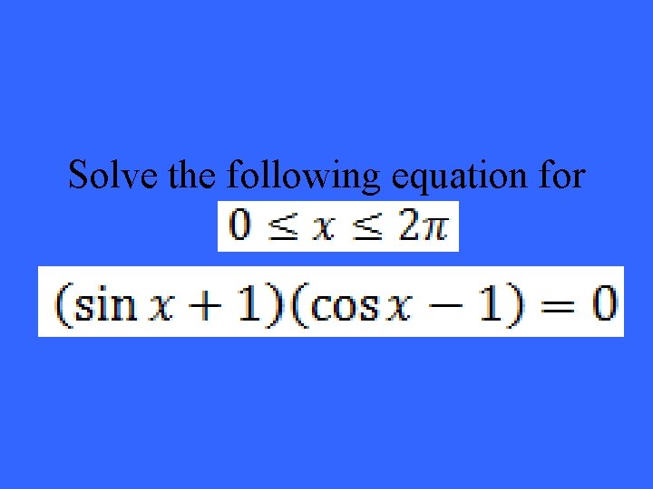 Solve the following equation for 