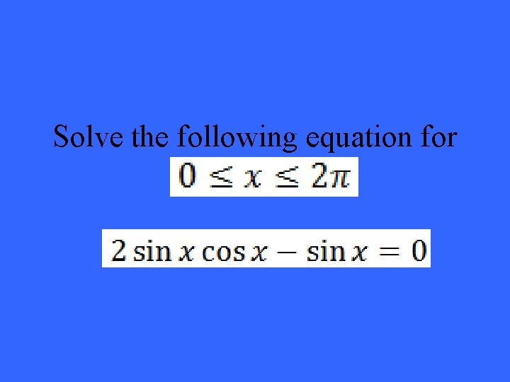 Solve the following equation for 