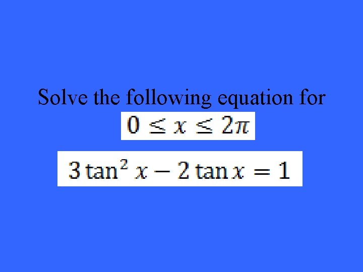 Solve the following equation for 