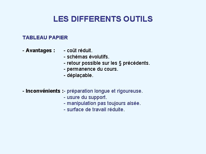 LES DIFFERENTS OUTILS TABLEAU PAPIER - Avantages : - coût réduit. - schémas évolutifs.