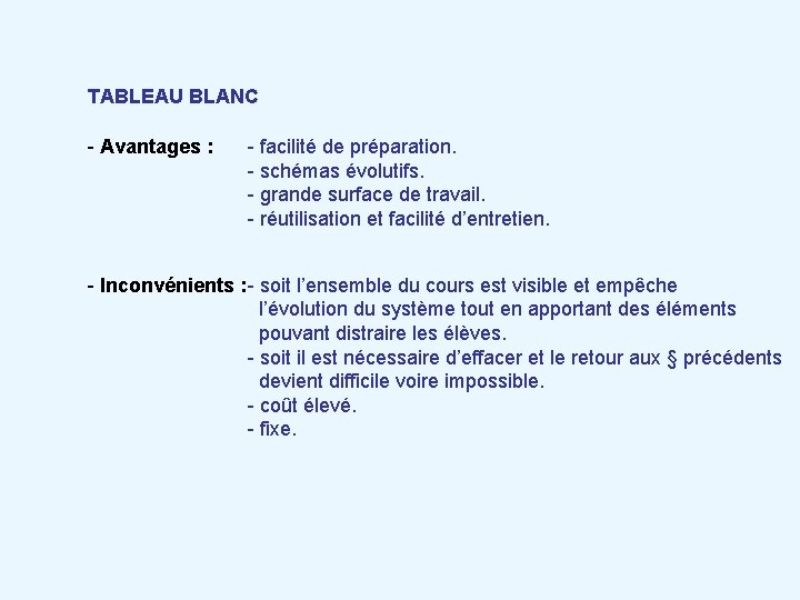 TABLEAU BLANC - Avantages : - facilité de préparation. - schémas évolutifs. - grande