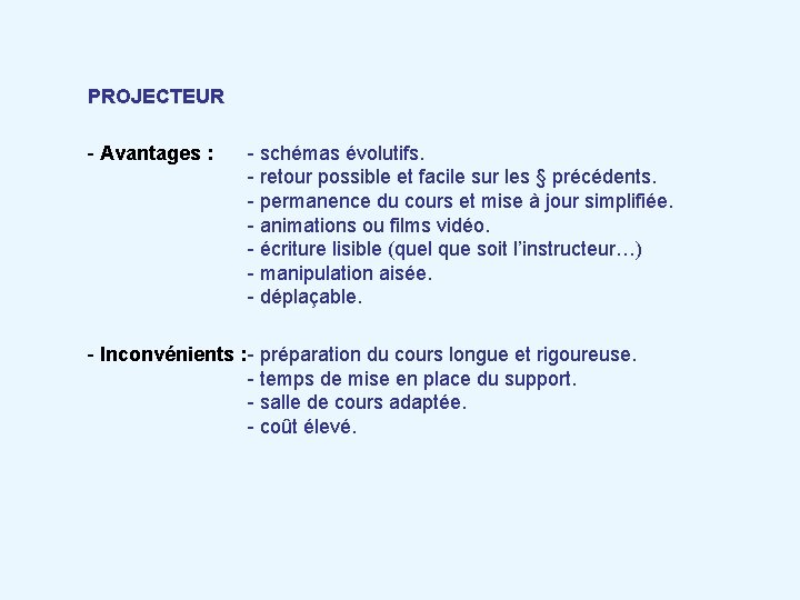 PROJECTEUR - Avantages : - schémas évolutifs. - retour possible et facile sur les