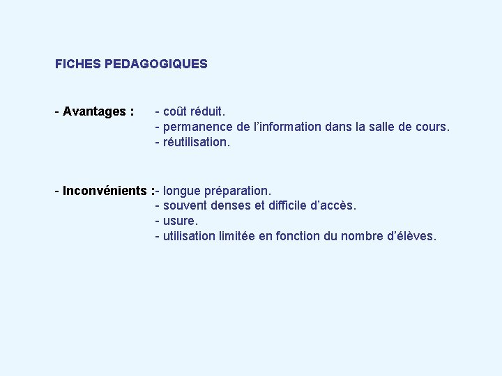 FICHES PEDAGOGIQUES - Avantages : - coût réduit. - permanence de l’information dans la