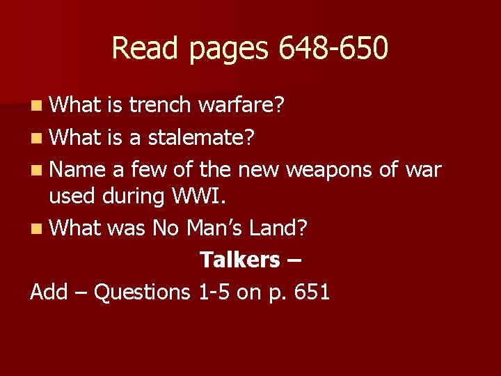 Read pages 648 -650 n What is trench warfare? n What is a stalemate?