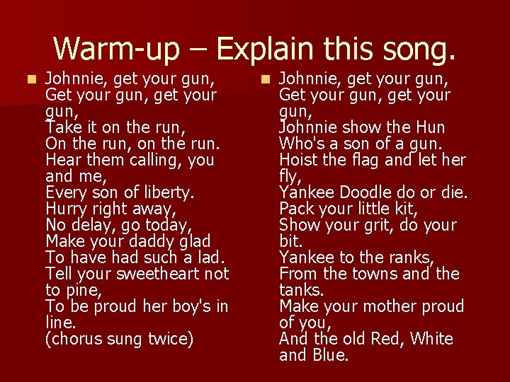 Warm-up – Explain this song. n Johnnie, get your gun, Get your gun, get