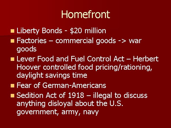 Homefront n Liberty Bonds - $20 million n Factories – commercial goods -> war
