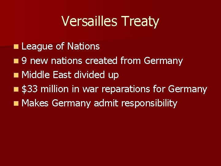 Versailles Treaty n League of Nations n 9 new nations created from Germany n