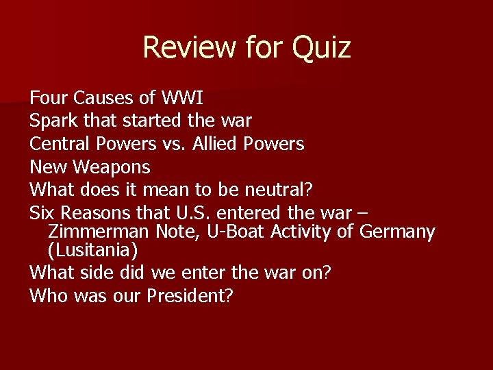 Review for Quiz Four Causes of WWI Spark that started the war Central Powers