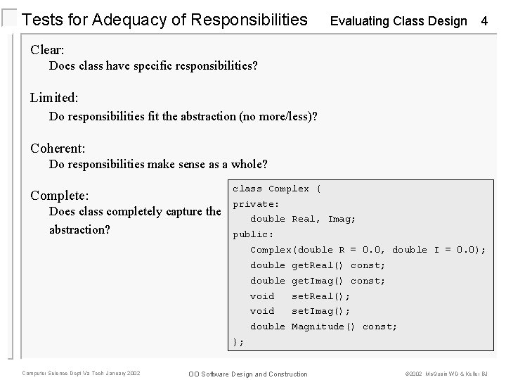 Tests for Adequacy of Responsibilities Evaluating Class Design 4 Clear: Does class have specific