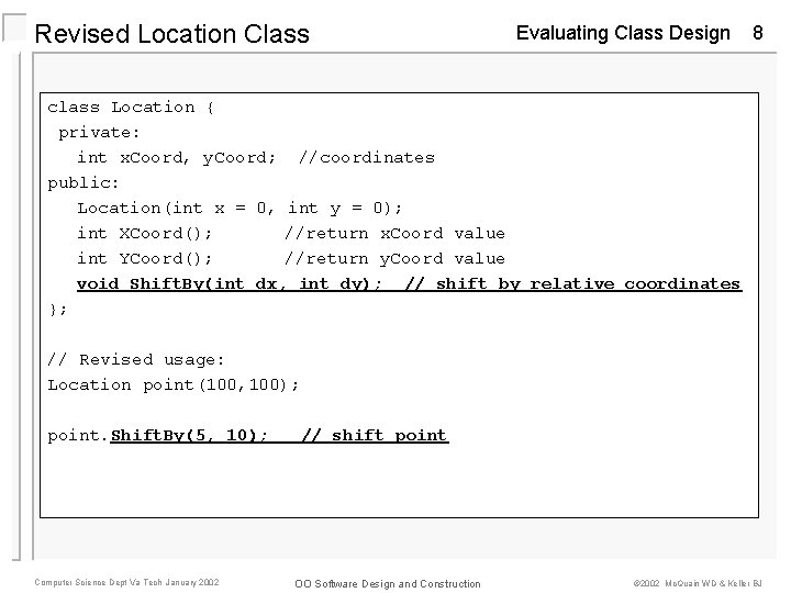 Revised Location Class Evaluating Class Design 8 class Location { private: int x. Coord,