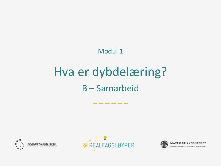 Modul 1 Hva er dybdelæring? B – Samarbeid 