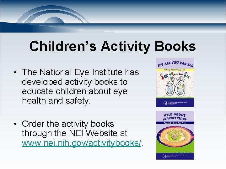 Children’s Activity Books • The National Eye Institute has developed activity books to educate