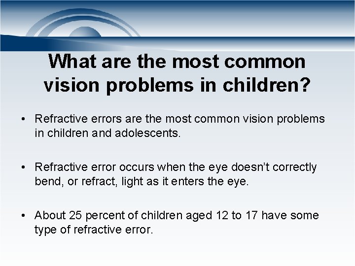What are the most common vision problems in children? • Refractive errors are the