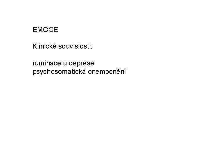 EMOCE Klinické souvislosti: ruminace u deprese psychosomatická onemocnění 
