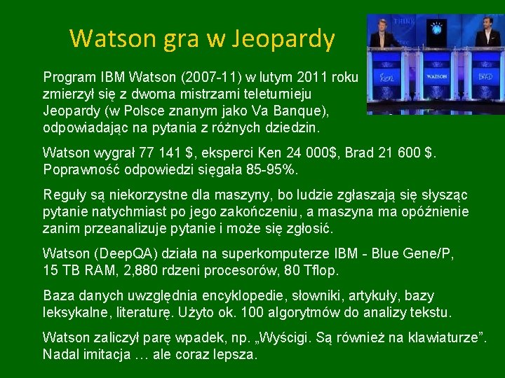 Watson gra w Jeopardy Program IBM Watson (2007 -11) w lutym 2011 roku zmierzył