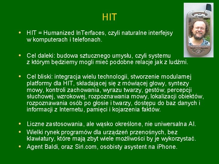 HIT • HIT = Humanized In. Terfaces, czyli naturalne interfejsy w komputerach i telefonach.