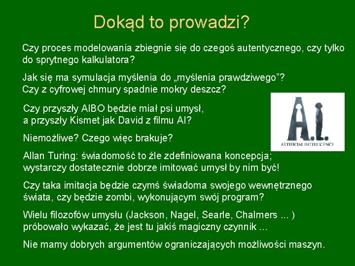 Dokąd to prowadzi? Czy proces modelowania zbiegnie się do czegoś autentycznego, czy tylko do