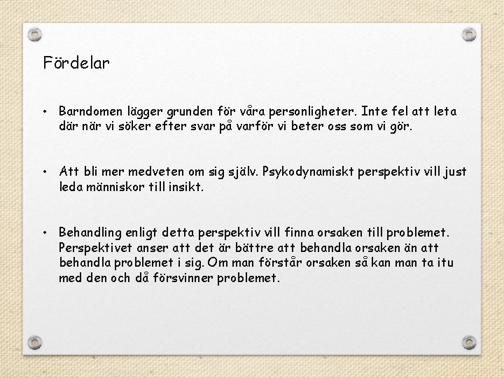 Fördelar • Barndomen lägger grunden för våra personligheter. Inte fel att leta där när