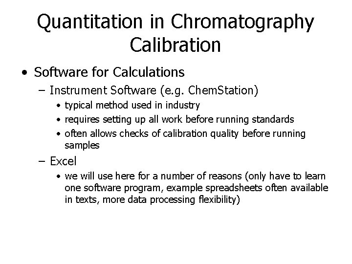 Quantitation in Chromatography Calibration • Software for Calculations – Instrument Software (e. g. Chem.